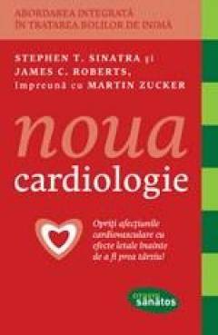 Noua cardiologie - carte - stephen sinatra , james roberts , martin zucker - citeste sanatos