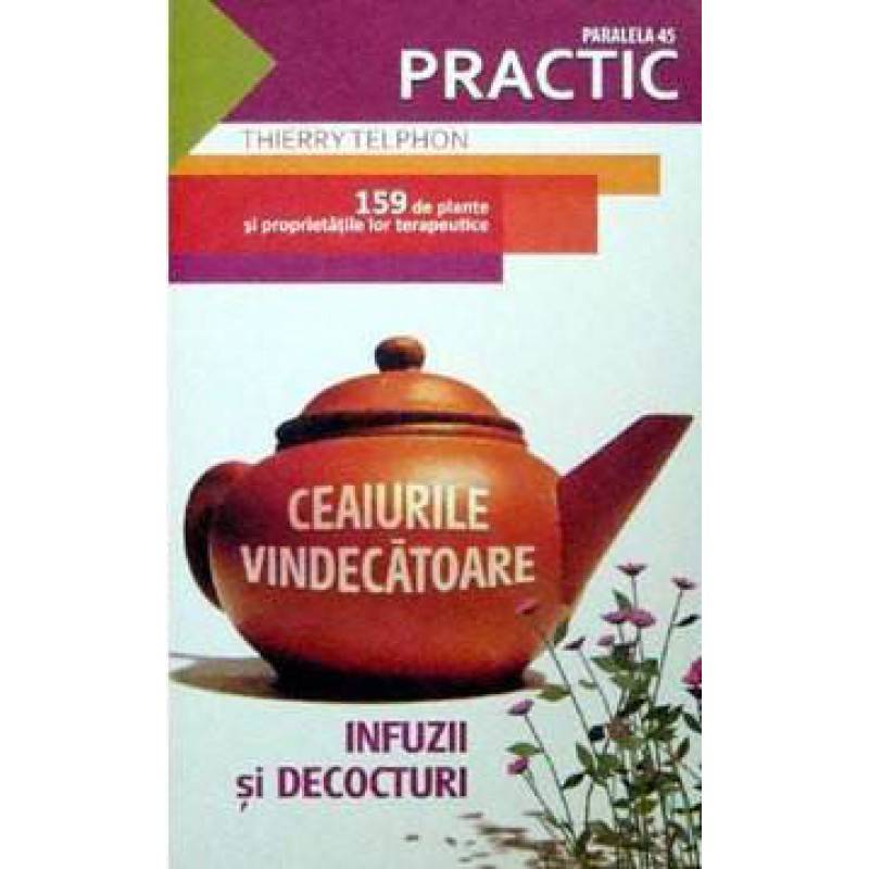 Ceaiurile vindecatoare - carte - thierry telphon - paralela 45