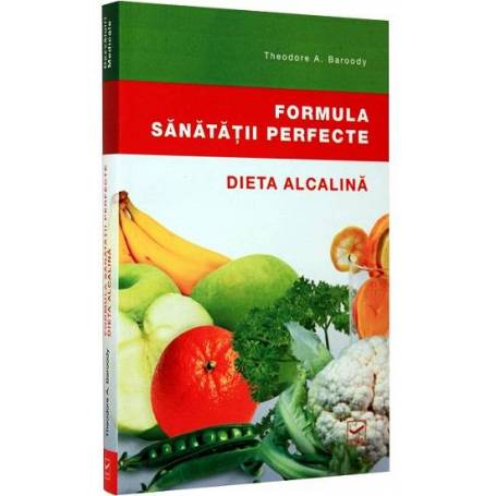 Formula sanatatii perfecte. Dieta alcalina - carte - Theodore A. Baroody - Adevar Divin 