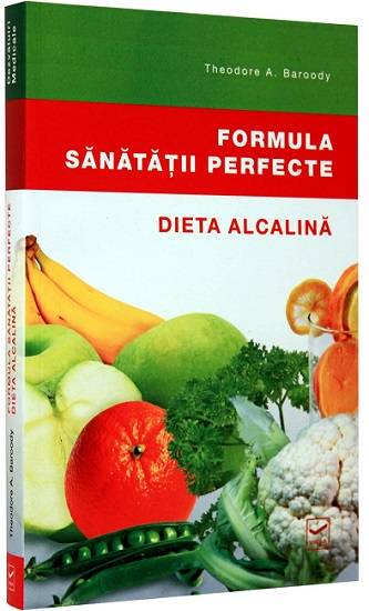 Formula sanatatii perfecte. dieta alcalina - carte - theodore a. baroody