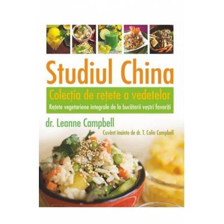 Studiul China - Colectia de retete a vedetelor - carte - Leanne Campbell - Adevar Divin