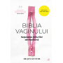 Biblia vaginului, Dr. Jen Gunter - carte - Curtea Veche