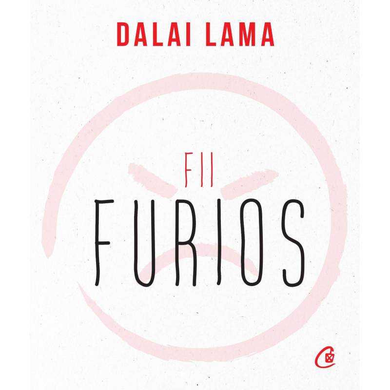 Fii furios, Dalai Lama - carte - Curtea Veche