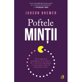 Poftele minții, Judson Brewer - carte - Curtea Veche