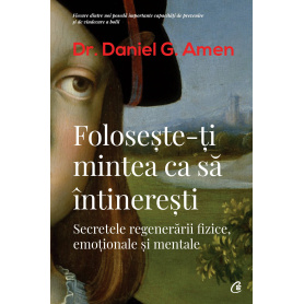 Foloseste-ti mintea ca sa intineresti, Daniel G. Amen - carte - Curtea Veche