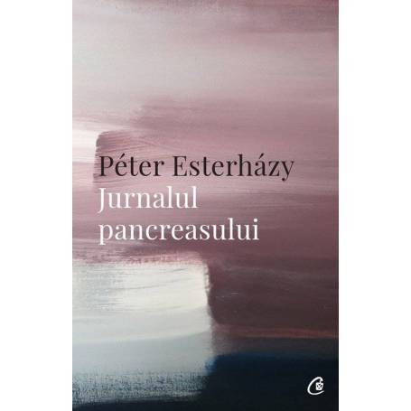 Jurnalul pancreasului, Peter Esterhazy - carte - Curtea Veche