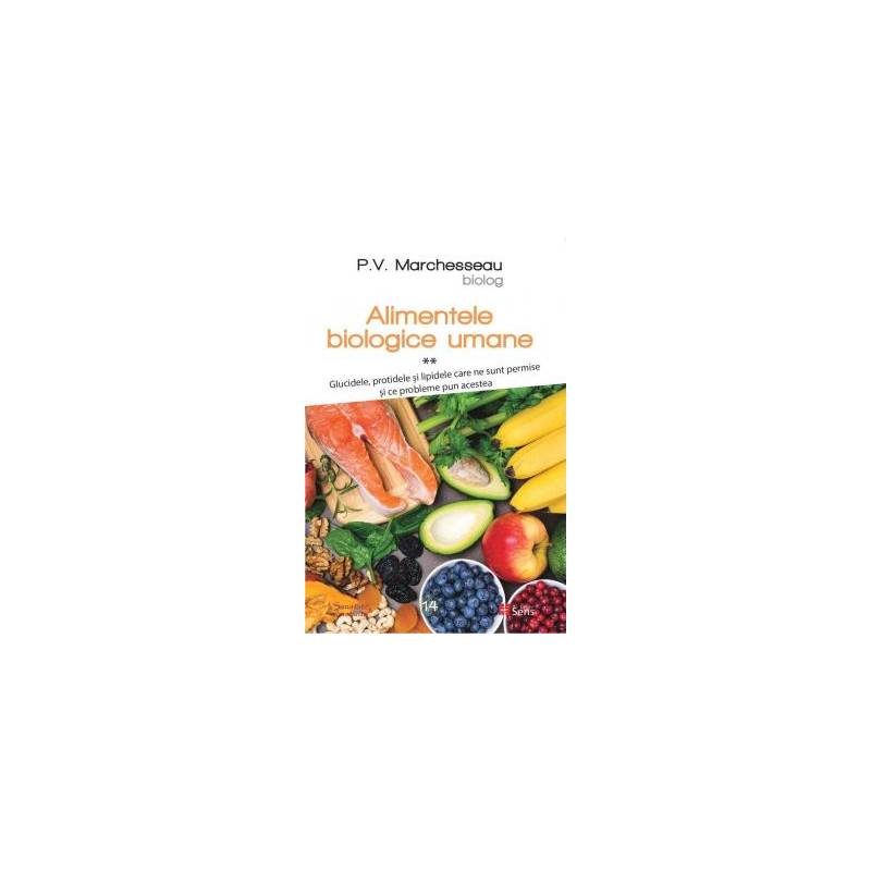 Alimente Biologice Umane volumul 2, Pierre Valentin Marchesseau,
