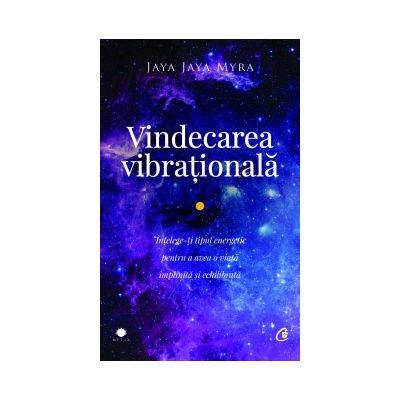 Carte, vindecarea vibrationala, jaya jaya myra - curtea veche