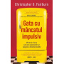Carte, Gata cu mancatul impulsiv, Christopher G. Fairburn - Curtea Veche