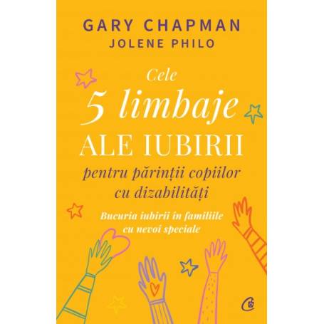 Carte, Cele 5 limbaje ale iubirii pentru parintii copiilor cu dizabilitati, Gary Chapman si Jolene Philo - Curtea Veche