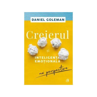 Creierul Si Inteligenta Emotionala - Carte - Daniel Goleman - Curtea Veche