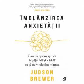 Imblanzirea anxietatii - carte - Judson Brewer - Curtea Veche