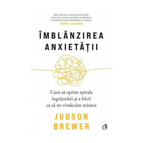 Imblanzirea anxietatii - carte - Judson Brewer - Curtea Veche