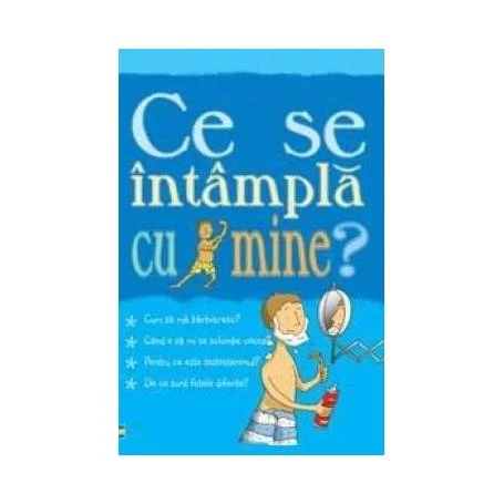 Ce se intampla cu mine? - carte - Alex Frith si Adam Larkum - Curtea Veche