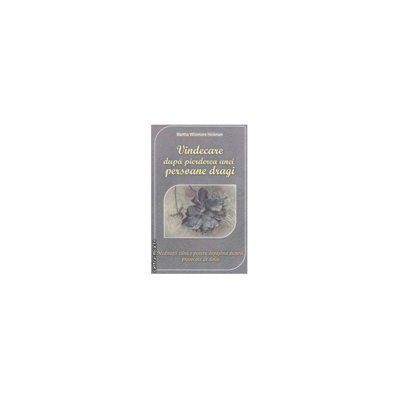 Vindecare dupa pierderea unei persoane dragi -carte- Martha Whitmore