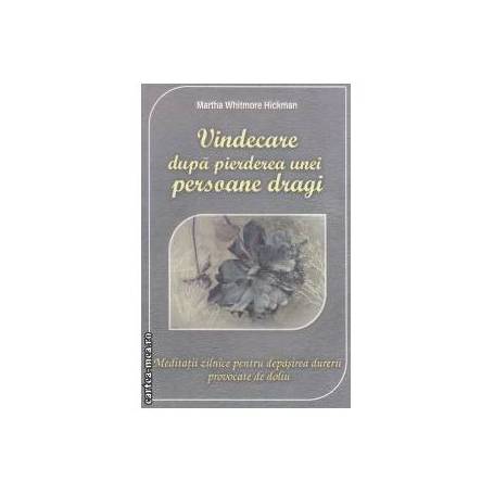 Vindecare dupa pierderea unei persoane dragi -carte- Martha Whitmore Hickman - Adevar Divin