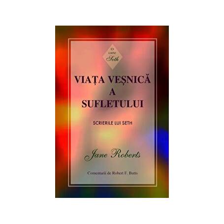 Viata vesnica a sufletului -carte- Jane Roberts - Adevar Divin