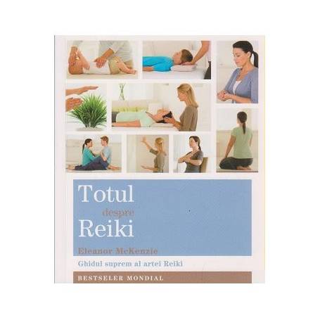 Totul despre Reiki -carte- Eleanor McKenzie - Adevar Divin