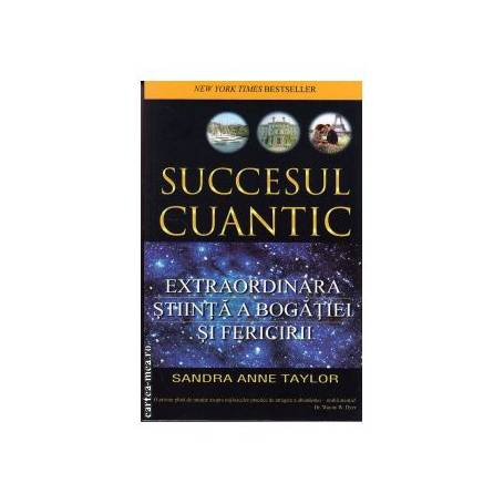 Succesul cuantic -carte- Sandra Anne Taylor - Adevar Divin