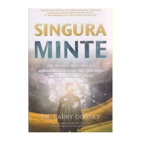 Singura minte -carte- Larry Dossey, dr. - Adevar Divin