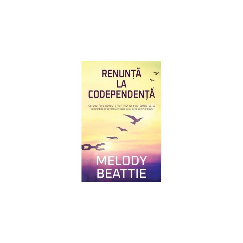 Renunta la codependenta -carte- Melody Beattie - Adevar Divin