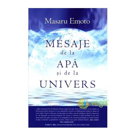 Mesaje de la apa si de la Univers -carte- Masaru Emoto - Adevar Divin