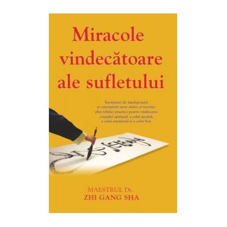 Miracole vindecatoare ale sufletului -carte- Dr. Zhi Gang Sha - Adevar Divin