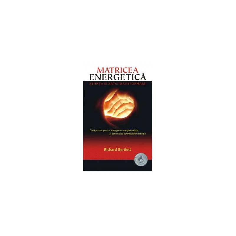 Matricea Energetica. stiinta si arta transformarii -carte- Bartlett