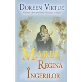 Maria, Regina ingerilor -carte- Virtue Doreen - Adevar Divin