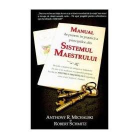 Manual de punere in practica a principiilor din Sistemul Maestrului -carte- Michalski Anthony si Schmitz Robert - Adevar Divin