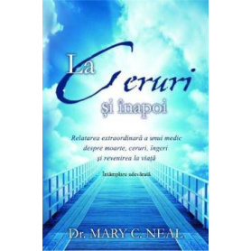 La Ceruri si inapoi -carte- Mary C. Neal, dr. - Adevar Divin