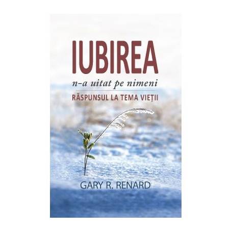 Iubirea n-a uitat pe nimeni -carte- Gary R. Renard - Adevar Divin