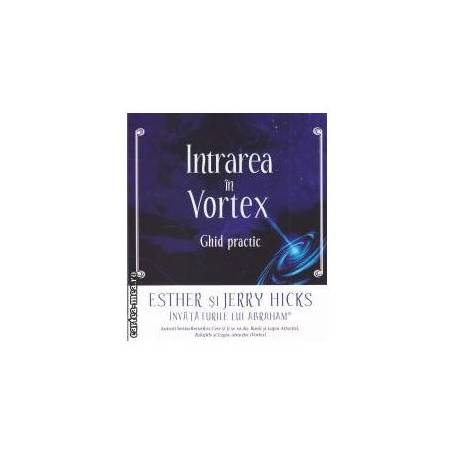 Intrarea in Vortex -carte- Hicks Esther si Jerry - Adevar Divin