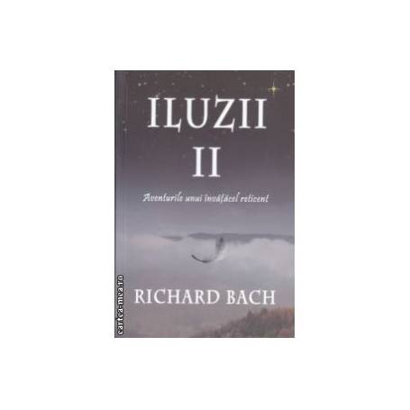 Iluzii II: Aventurile unui invatacel reticent -carte- Richard Bach - Adevar Divin