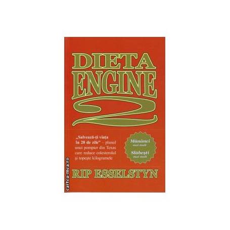 Dieta Engine 2 -carte- Rip Esselstyn - Adevar Divin