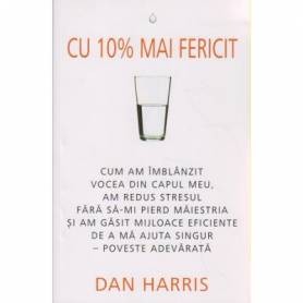 Cu 10% mai fericit -carte- Dan Harris - Adevar Divin