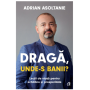 Draga, unde-s banii? -carte- Adrian Asoltanie - Curtea Veche