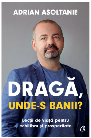 Draga, unde-s banii? - carte - adrian asoltanie - Curtea Veche