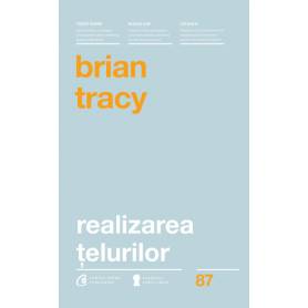Realizarea telurilor -carte- Brian Tracy - Curtea Veche