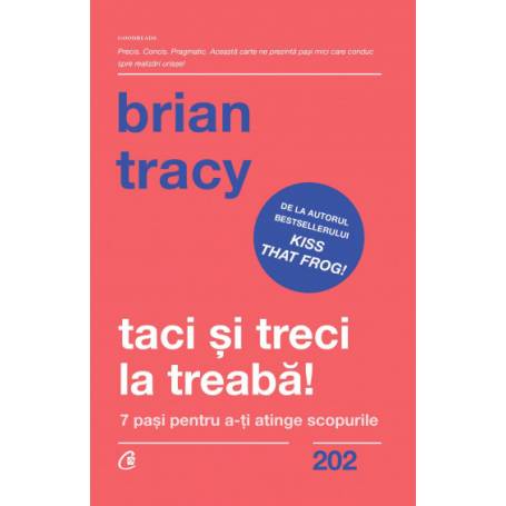 Taci si treci la treaba! -carte-  Brian Tracy - Curtea Veche