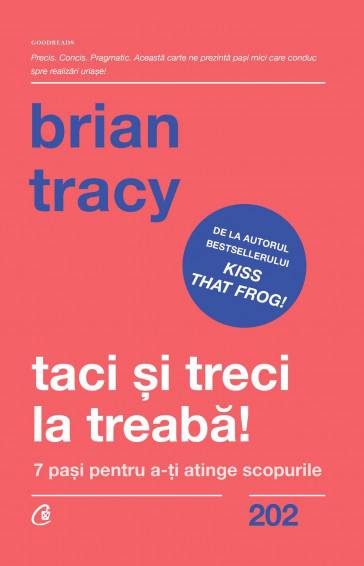 Taci si treci la treaba! -carte- brian tracy - curtea veche