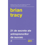 Carte - 21 de secrete ale antreprenorilor de succes, Brian Tracy - Curtea Veche