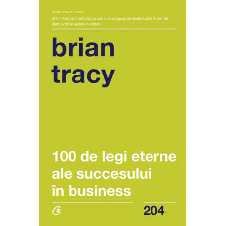 Carte - 100 de legi eterne ale succesului în business, Brian Tracy - Curtea Veche