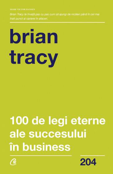Carte - 100 de legi eterne ale succesului în business, brian tracy - curtea veche