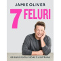 Carte - 7 FELURI, Jamie Oliver - Curtea Veche