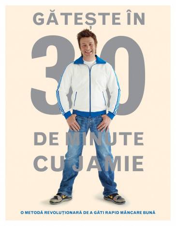 Gateste in 30 de minute cu jamie -carte- jamie oliver - curtea veche