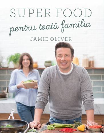 Super food pentru toată familia -carte- jamie oliver - Curtea Veche