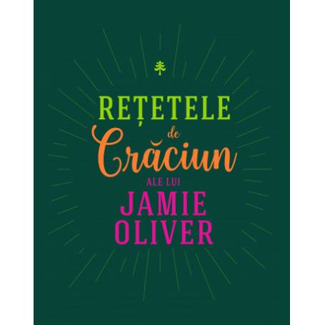 Retetele de Craciun ale lui Jamie Oliver -carte- Jamie Oliver - Curtea Veche