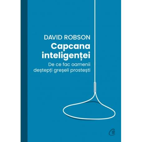 Capcana inteligentei -carte- David Robson - Curtea Veche