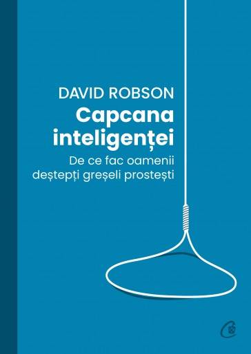 Capcana inteligentei -carte- david robson - curtea veche